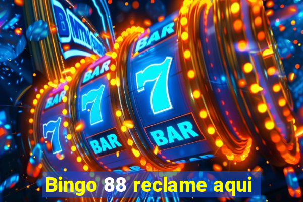 Bingo 88 reclame aqui